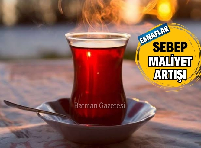 BATMAN'DA ÇAYA ZAM GELDİ