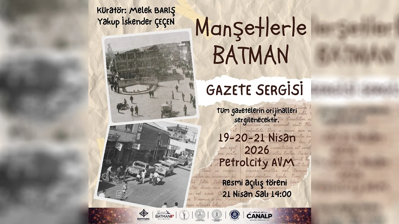 MANŞETLERLE BATMAN SERGİSİ KAPILARINI A&Ccedil;IYOR