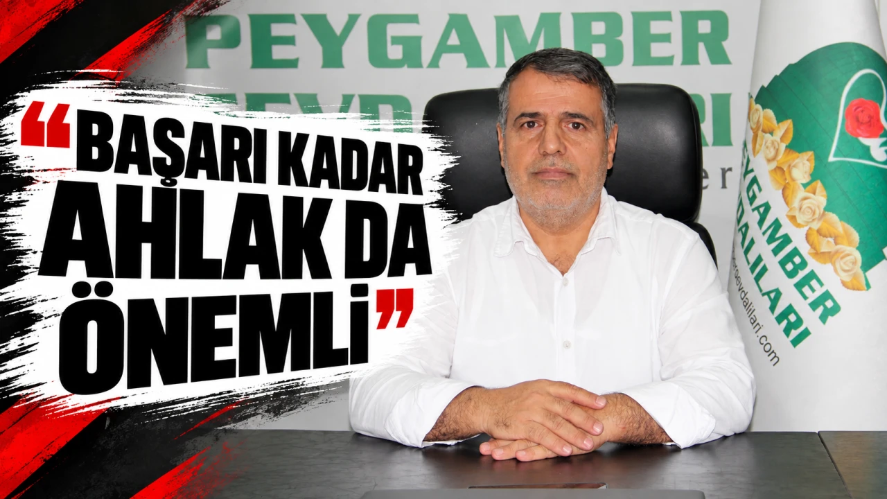 &ldquo;BAŞARI KADAR AHLAK DA &Ouml;NEMLİ&rdquo;