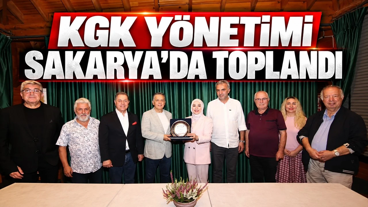 KGK Y&Ouml;NETİMİ SAKARYA&rsquo;DA TOPLANDI