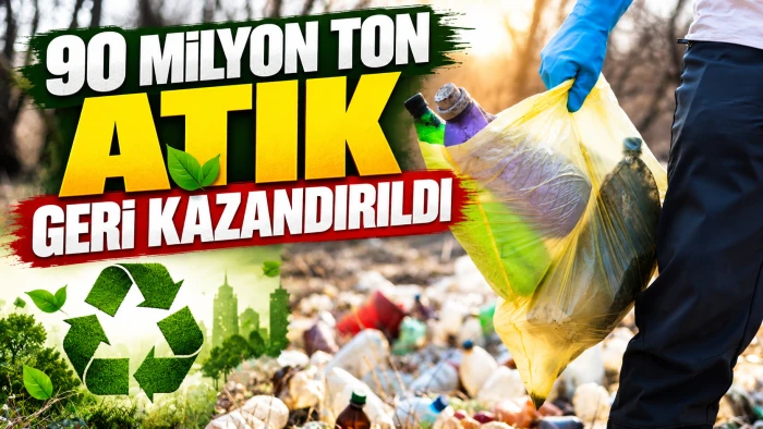 90 Milyon ton atık geri kazandırıldı