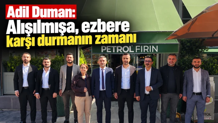 Adil Duman: Alışılmışa, ezbere karşı durmanın zamanı