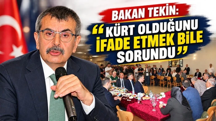 BAKAN TEKİN: K&Uuml;RT OLDUĞUNU İFADE ETMEK BİLE SORUNDU