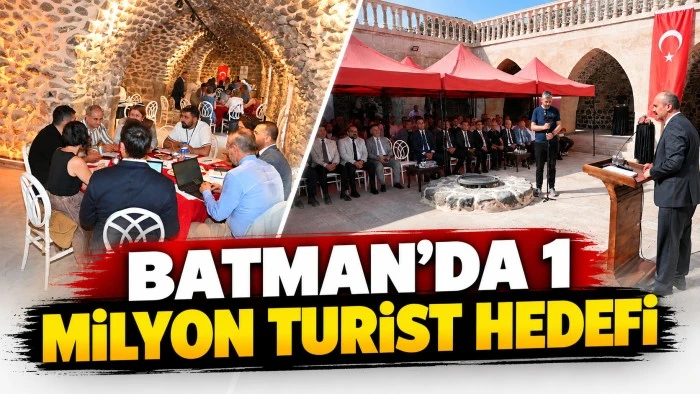BATMAN&rsquo;DA 1 MİLYON TURİST HEDEFİ
