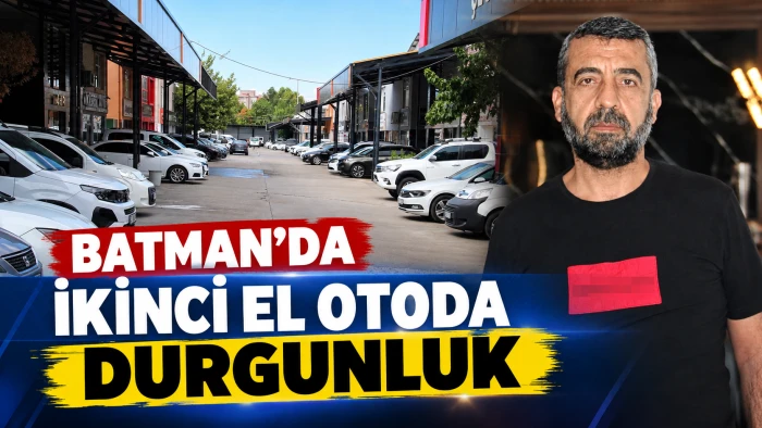 Batman&rsquo;da ikinci el otoda durgunluk