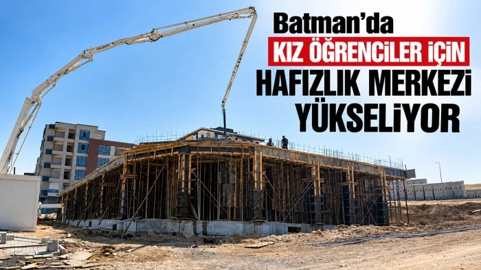Batman&rsquo;da kız &ouml;ğrenciler i&ccedil;in hafızlık merkezi y&uuml;kseliyor