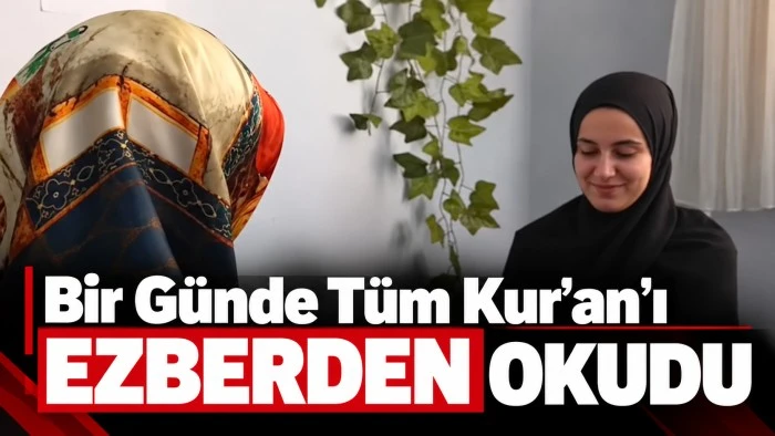 Bir G&uuml;nde T&uuml;m Kur'an'ı EZBERDEN OKUDU