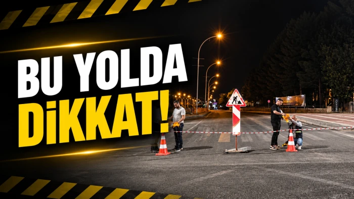 BU YOLDA DİKKAT!