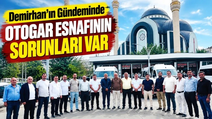 Demirhan&rsquo;ın g&uuml;ndeminde otogar esnafının sorunları var
