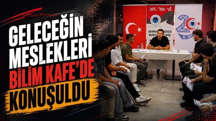 GELECEĞİN MESLEKLERİ BİLİM KAFE&rsquo;DE KONUŞULDU