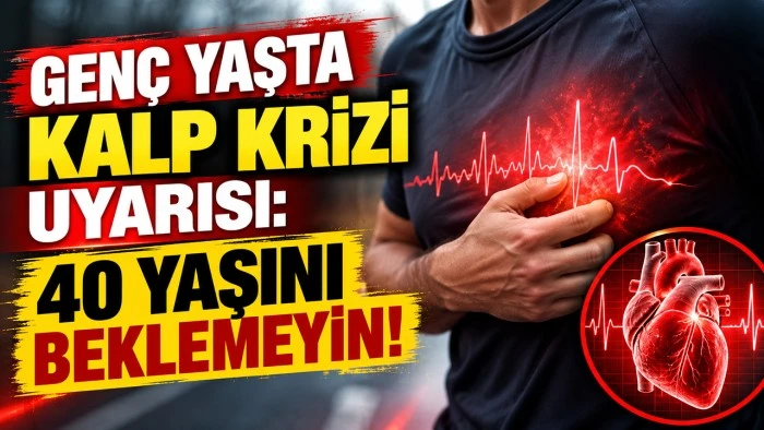 Gen&ccedil; yaşta kalp krizi uyarısı: 40 Yaşını beklemeyin!