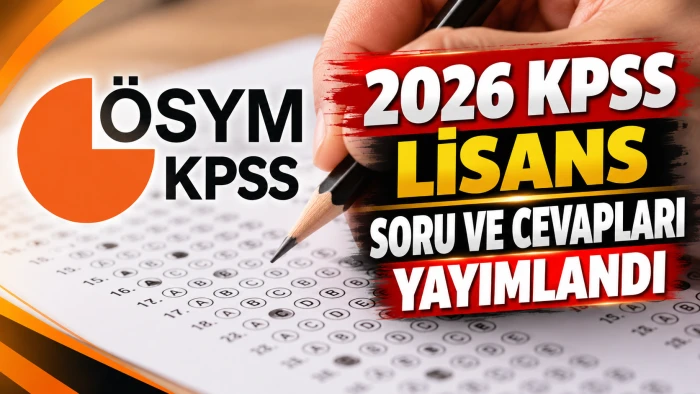 2026 KPSS LİSANS SORU VE CEVAPLARI YAYIMLANDI