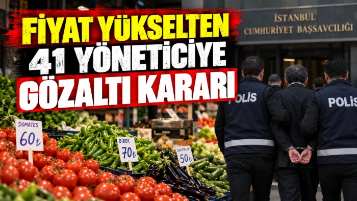 FİYAT Y&Uuml;KSELTEN 41 Y&Ouml;NETİCİYE G&Ouml;ZALTI KARARI