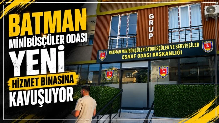 BATMAN MİNİB&Uuml;S&Ccedil;&Uuml;LER ODASI YENİ HİZMET BİNASINA KAVUŞUYOR