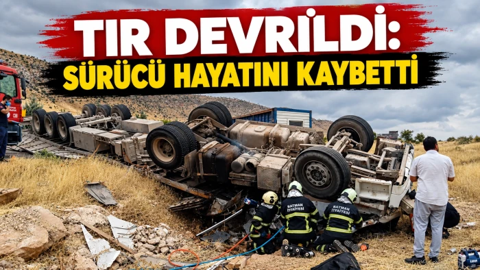 TIR DEVRİLDİ: S&Uuml;R&Uuml;C&Uuml; HAYATINI KAYBETTİ