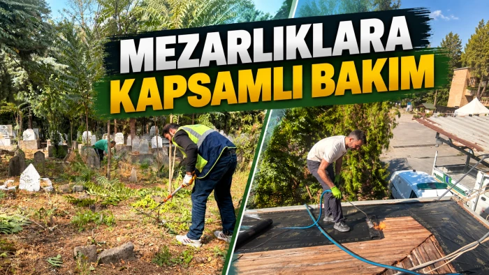 MEZARLIKLARA KAPSAMLI BAKIM