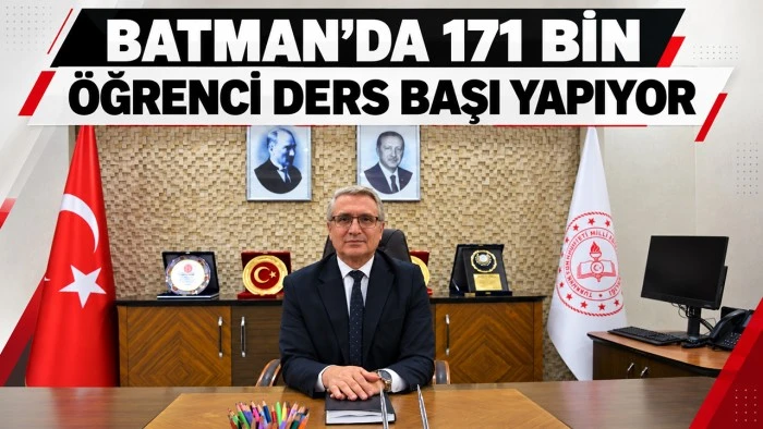 BATMAN&rsquo;DA 171 BİN &Ouml;ĞRENCİ DERS BAŞI YAPIYOR