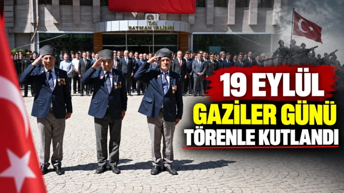 19 EYL&Uuml;L GAZİLER G&Uuml;N&Uuml; T&Ouml;RENLE KUTLANDI