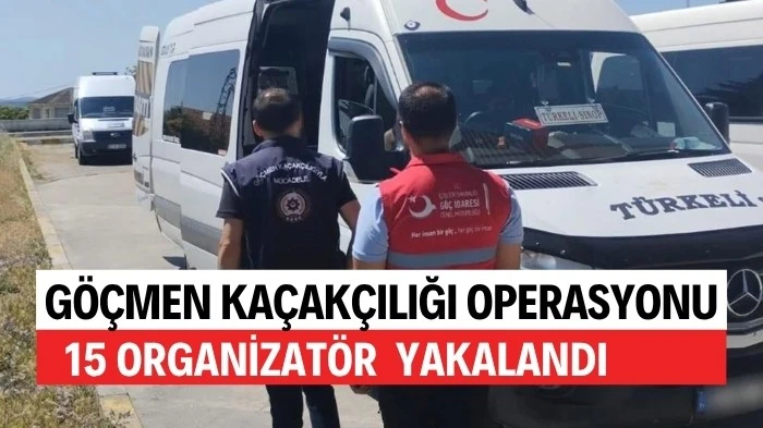 15 ORGANİZATÖR YAKALANDI