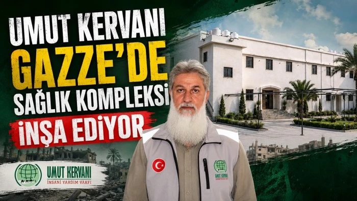 UMUT KERVANI GAZZE'DE SAĞLIK KOMPLEKSİ İNŞA EDİYOR