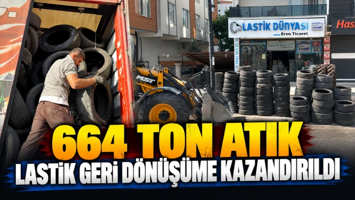 664 TON ATIK LASTİK GERİ D&Ouml;N&Uuml;Ş&Uuml;ME KAZANDIRILDI