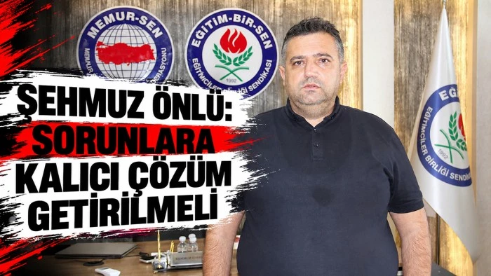 ŞEHMUZ &Ouml;NL&Uuml;: SORUNLARA KALICI &Ccedil;&Ouml;Z&Uuml;M GETİRİLMELİ