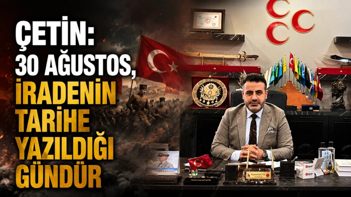 &Ccedil;ETİN: 30 AĞUSTOS, İRADENİN TARİHE YAZILDIĞI G&Uuml;ND&Uuml;R