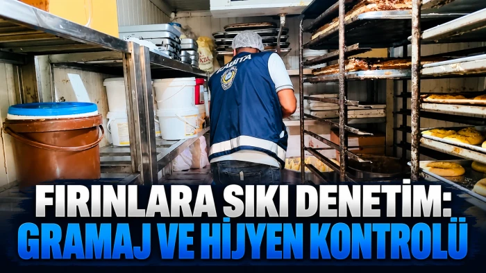 FIRINLARA SIKI DENETİM: GRAMAJ VE HİJYEN KONTROL&Uuml;