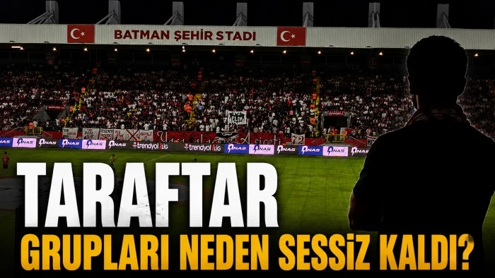 TARAFTAR GRUPLARI NEDEN SESSİZ KALDI?