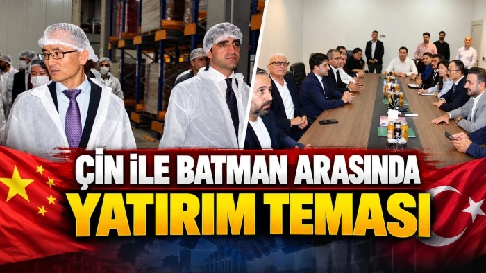 &Ccedil;İN İLE BATMAN ARASINDA YATIRIM TEMASI