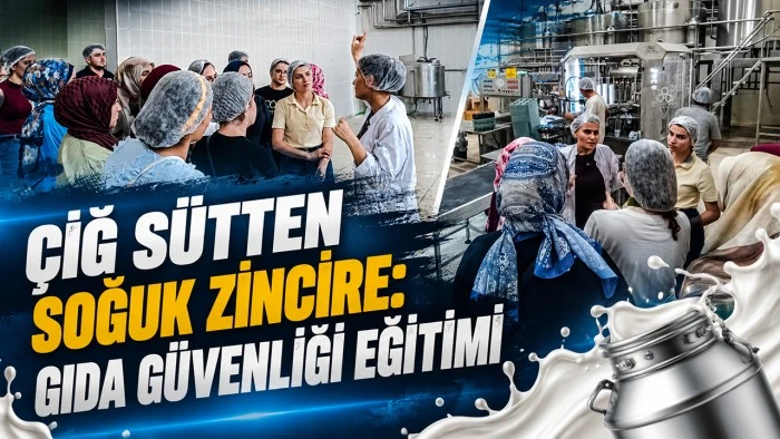 &Ccedil;İĞ S&Uuml;TTEN SOĞUK ZİNCİRE: GIDA G&Uuml;VENLİĞİ EĞİTİMİ