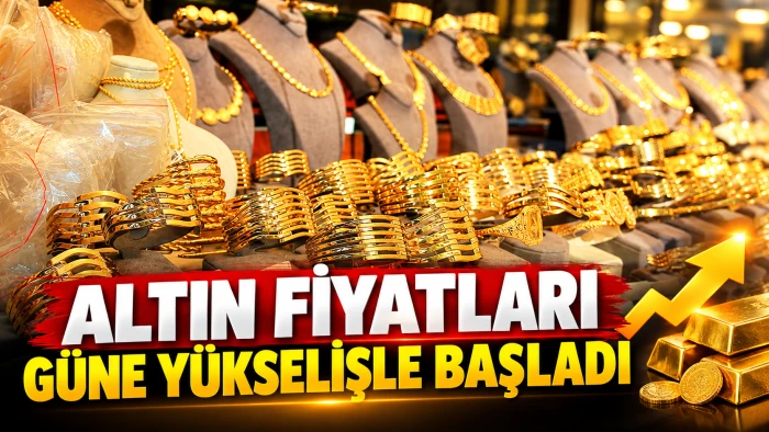 ALTIN FİYATLARI G&Uuml;NE Y&Uuml;KSELİŞLE BAŞLADI