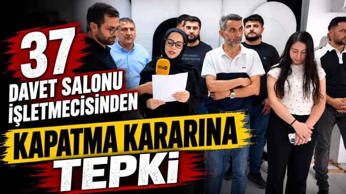 37 DAVET SALONU İŞLETMECİSİNDEN KAPATMA KARARINA TEPKİ