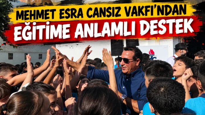 MEHMET ESRA CANSIZ VAKFI&rsquo;NDAN EĞİTİME ANLAMLI DESTEK