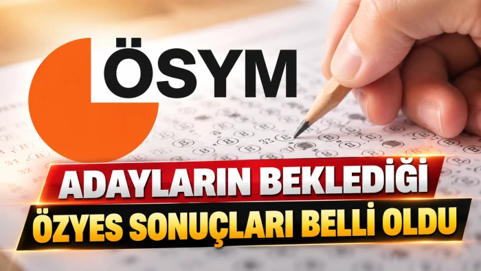 ADAYLARIN BEKLEDİĞİ &Ouml;ZYES SONU&Ccedil;LARI BELLİ OLDU