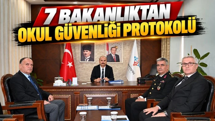 7 BAKANLIKTAN OKUL G&Uuml;VENLİĞİ PROTOKOL&Uuml;