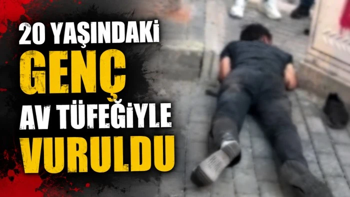 20 YAŞINDAKİ GEN&Ccedil; AV T&Uuml;FEĞİYLE VURULDU
