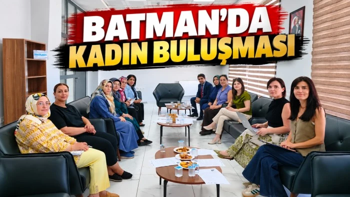 BATMAN’DA KADIN BULUŞMASI