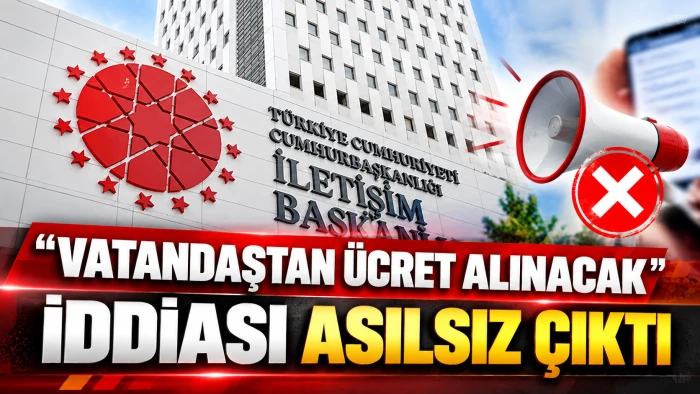 "VATANDAŞTAN &Uuml;CRET ALINACAK" İDDİASI ASILSIZ &Ccedil;IKTI