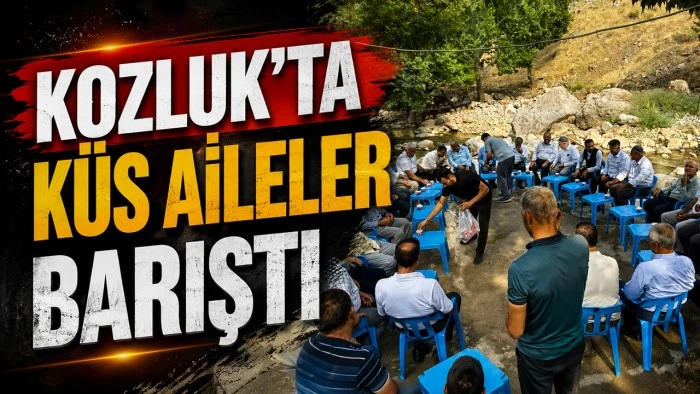 KOZLUK&rsquo;TA K&Uuml;S AİLELER BARIŞTI