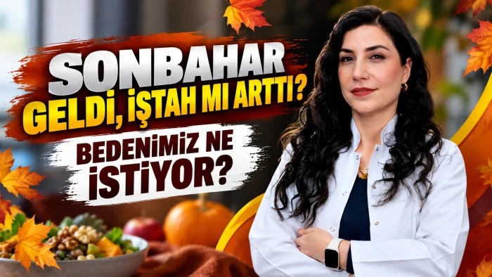 SONBAHAR GELDİ, İŞTAH MI ARTTI?