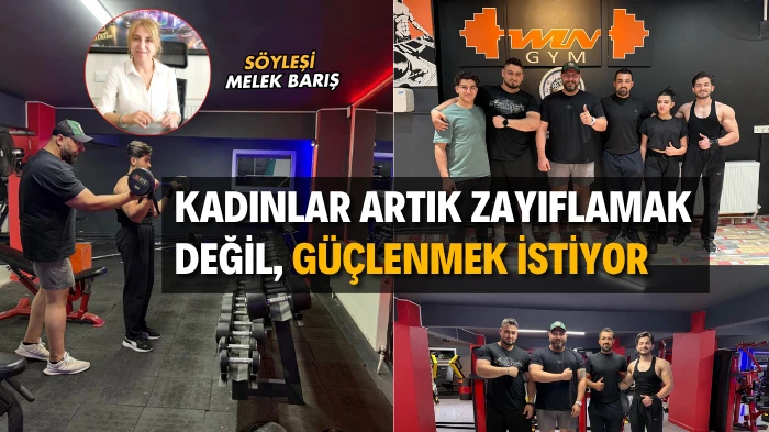 KADINLAR ARTIK ZAYIFLAMAK DEĞİL, GÜÇLENMEK İSTİYOR