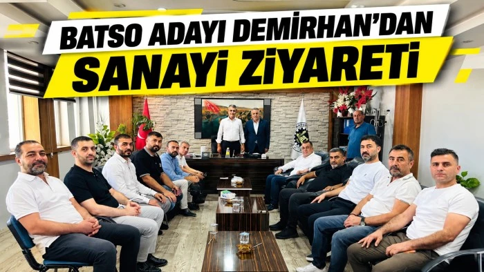 BATSO ADAYI DEMİRHAN&rsquo;DAN SANAYİ ZİYARETİ