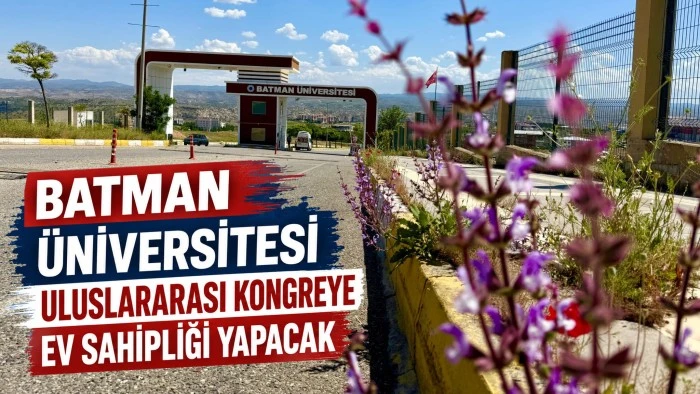 BATMAN &Uuml;NİVERSİTESİ ULUSLARARASI KONGREYE EV SAHİPLİĞİ YAPACAK