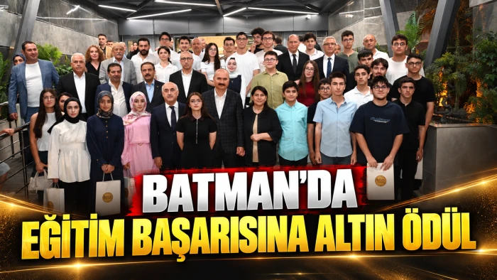 BATMAN&rsquo;DA EĞİTİM BAŞARISINA ALTIN &Ouml;D&Uuml;L