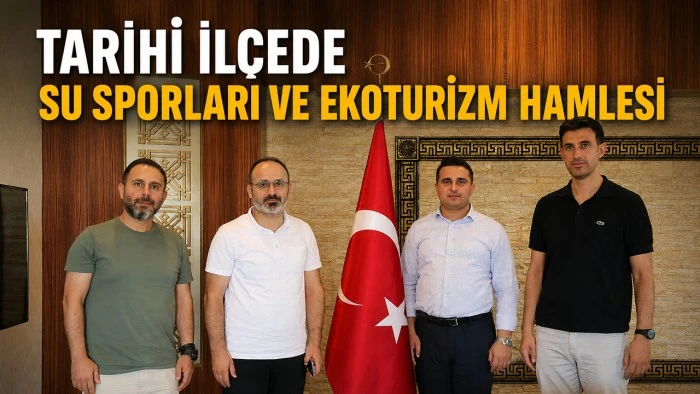 TARİHİ İLÇEDE SU SPORLARI VE EKOTURİZM HAMLESİ