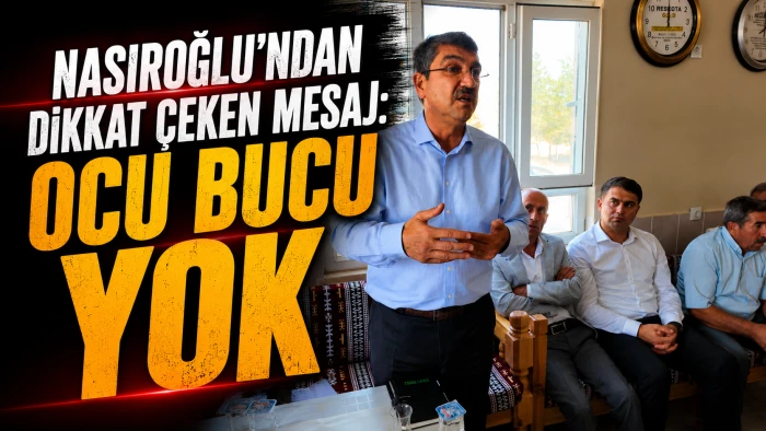 NASIROĞLU&rsquo;NDAN DİKKAT &Ccedil;EKEN MESAJ: OCU BUCU YOK