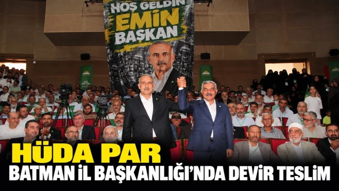 H&Uuml;DA PAR BATMAN İL BAŞKANLIĞI&rsquo;NDA DEVİR TESLİM