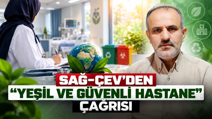 SAĞ-&Ccedil;EV&rsquo;DEN "YEŞİL VE G&Uuml;VENLİ HASTANE" &Ccedil;AĞRISI