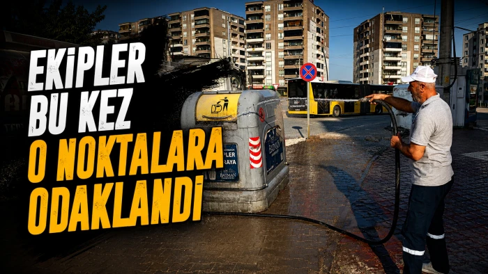 EKİPLER BU KEZ O NOKTALARA ODAKLANDI